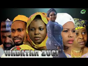 WADATAR ZUCI Part 1&2 Sabon Shirin Hausa Full HD 2019 latest Hausa Film